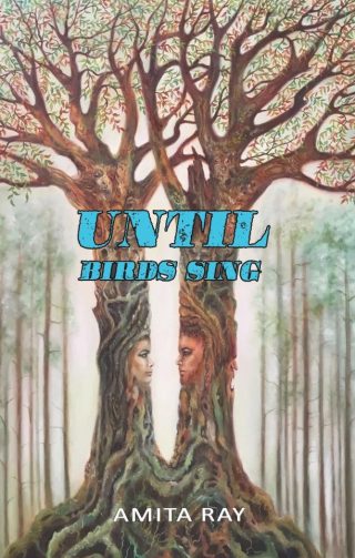 Until Birds Sing by Amita Ray