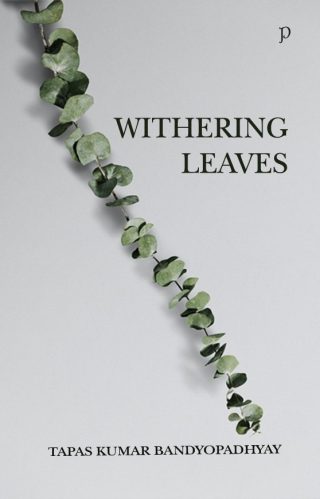 Withering Leaves by Tapas Kumar Bandyopadhyay