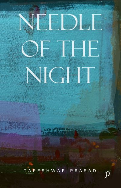 Needle of the Night by Tapeshwar Prasad