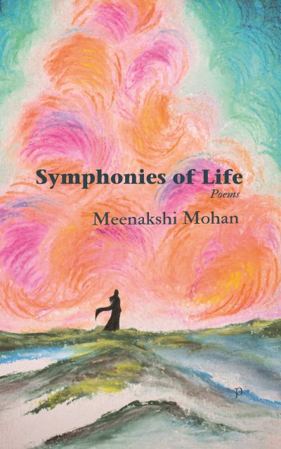 Symphonies of Life by Meenakshi Mohan