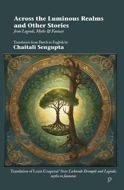 Across the Luminous Realms and Other Tales from Legends, Myths & Fantasy by Chaitali Sengupta