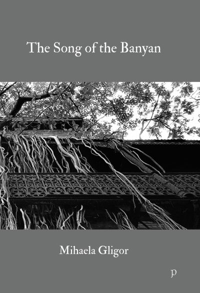 The Song of the Banyan by Mihaela Gligor