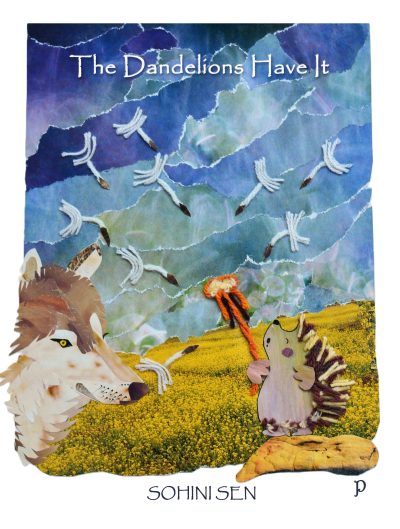 The Dandelions Have It by Sohini Sen