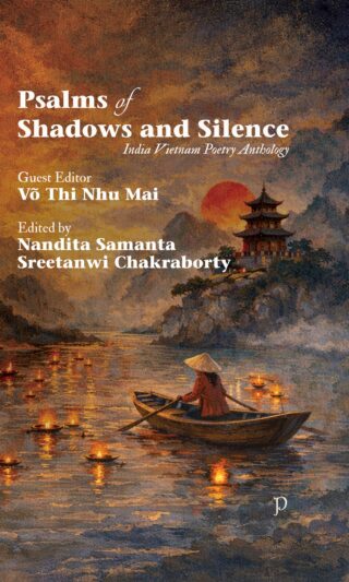 Psalms of Shadows and Silence India Vietnam Poetry Anthology
