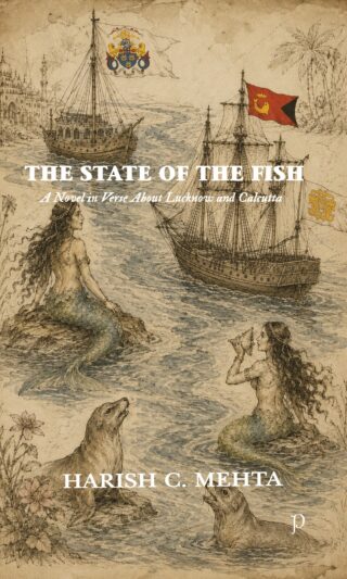 The State of The Fish - A Novel in Verse About Lucknow and Calcutta by Harish C. Mehta