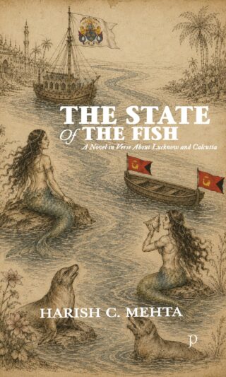 The State of The Fish - A Novel in Verse About Lucknow and Calcutta by Harish C. Mehta